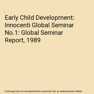 Early Child Development: Innocenti Global Seminar No.1: Global Seminar Report, 1