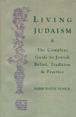 Living Judaism: The Complete Guide to Jewish Belief, Tradition, and Practice by