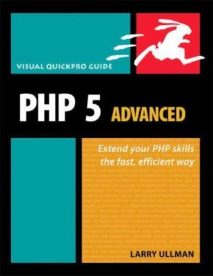 PHP 5 Advanced: Visual QuickPro Guide, Ullman, Larry Book
