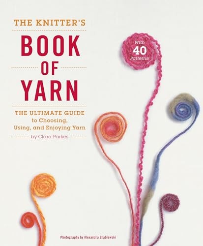 Knitter's Book of Yarn : The Ultimate Guide to Choosing, Using, and Enjoying ... - Image 4