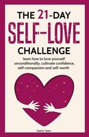 The 21 Day Self-Love Challenge | Learn How To Love Yourself Unconditionally