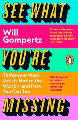See What You're Missing Will Gompertz