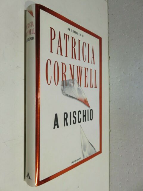 A RISCHIO Prima edizione Patricia Cornwell Mondadori 2006 romanzo libro di