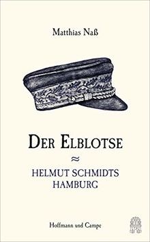 Der Elblotse: Helmut Schmidts Hamburg von Naß, Ma... | Buch | Zustand akzeptabel