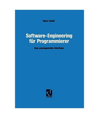 Software-Engineering für Programmierer: Eine praxisgerechte Anleitung: Eine pra