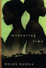Measuring Time: A Novel by Habila, Helon