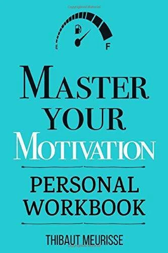 Master Your Motivation: A Practical Guide to Unstick Yourself, Build - VERY GOOD