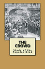 The Crowd: Study of the Popular Mind