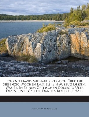 Michaelis - Versuch ber Die Siebenzig Wochen Daniels Ein Auszug Dess - X555z