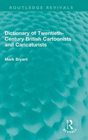 Dictionary Of Twentieth-Century British Cartoonists And Caricaturists | Bryant