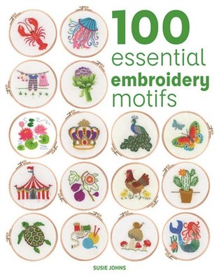 100 Essential Embroidery Motifs by Susie Johns PAPERBACK 9781784947057