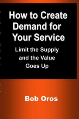 How to Create Demand for Your Service: Limit the Supply and the Value Goes Up...