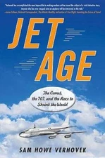 Jet Age: The Comet, the 707, and the Race to Shrink the World - VERY GOOD