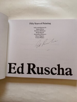 ED RUSCHA: FIFTY YEARS OF PAINTING - 1ST. ED. SIGNED BY ED ED RUSCHA: FIFTY YEARS OF PAINTING - 1ST. ED. SIGNED BY ED