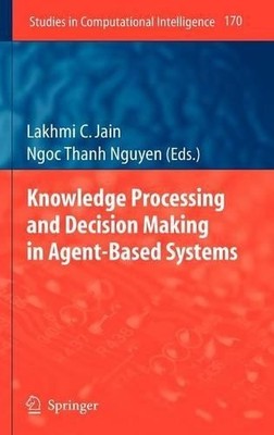 Knowledge Processing and Decision Making in Agent-Based Systems - 9783540880486