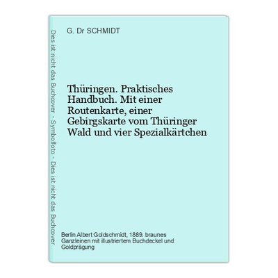 Thüringen. Praktisches Handbuch. Mit einer Routenkarte, einer Gebirgskarte vom T