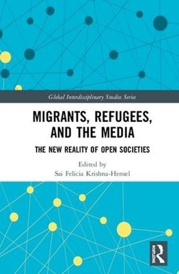 Migrants, Refugees, and the Media - 9780815377177