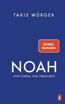 Noah - Von einem, der überlebte Takis Würger
