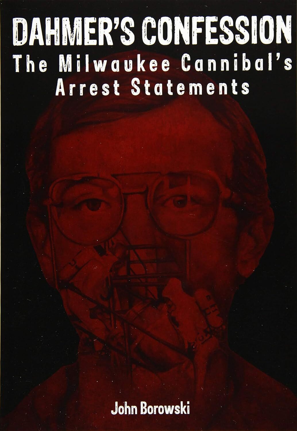 9780997614022 Dahmer's Confession: The Milwaukee Cannibal's Arrest Statements -