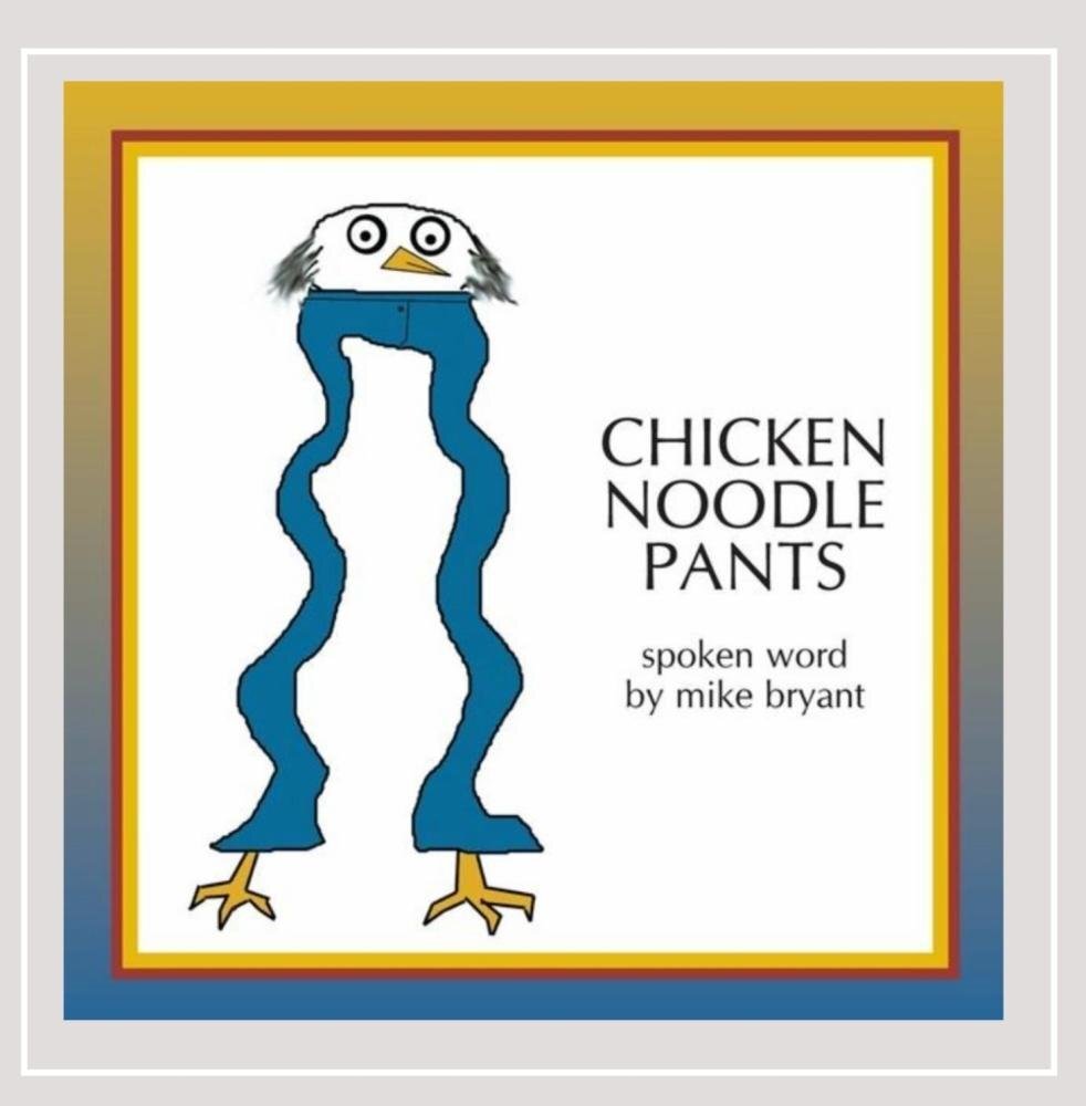 Mike Bryant Chicken Noodle Pants (CD)