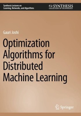 Optimization Algorithms for Distributed Machine Learning, Paperback by Joshi,...