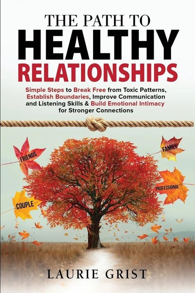 Laurie A Grist | The Path To Healthy Relationships | Taschenbuch | Englisch-image