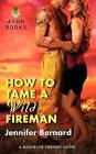 How to Tame a Wild Fireman by Jennifer Bernard (Paperback, 2013)