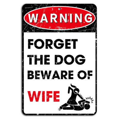 Forget the Dog Beware of Wife - Funny Warning Sign 8x12 Inch Aluminum