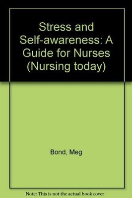 Stress and Self-awareness: A Guide for Nurses (Nursing t by Bond, Meg 0433034904