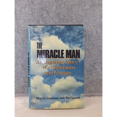 The Miracle Man Morris Goodman Pat Garnett 1985 Hardcover Motivation Biography