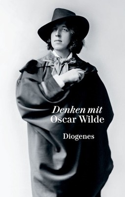 Denken mit Oscar Wilde Extravagante Gedanken über die Magie der Schönheit und...