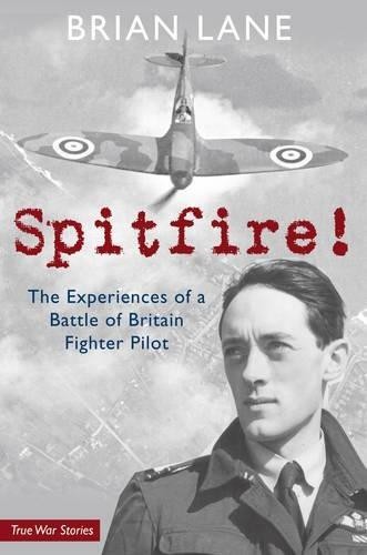 Spitfire!: The Experiences of a Battle of Britain Fighter Pilot - Lane, Brian
