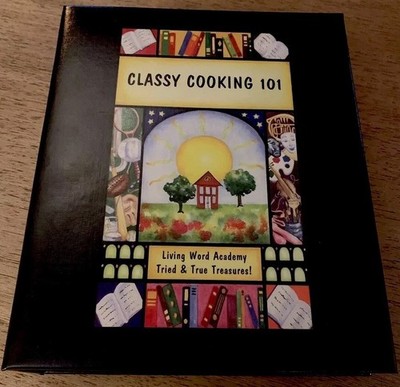 Classy Cooking 101 Living Word Academy Tried & True Treasures Cookbook HC 2006