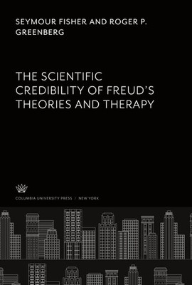 Seymour Fisher (u. a.) | The Scientific Credibility of Freud'S Theories and...