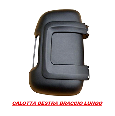 Calotta Specchietto Destra Per Fiat Ducato, Peugeot Boxer, Citroen Jumper - Braccio Lungo