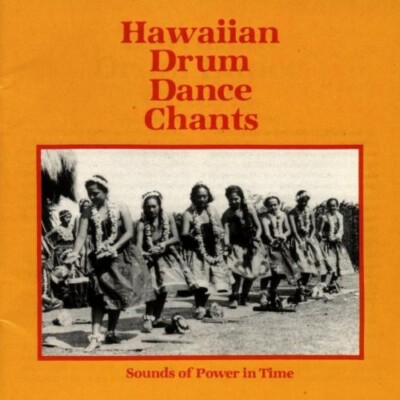 Hawaiian Drum Dance Chants: Sounds of Power in Time, New Music