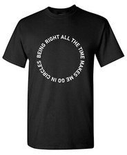 Being Right All Sarcastic Humor Graphic Tee Gift For Men Novelty Funny T Shirt