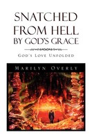Snatched From Hell By God's Grace Marilyn Overly Taschenbuch Englisch 2010