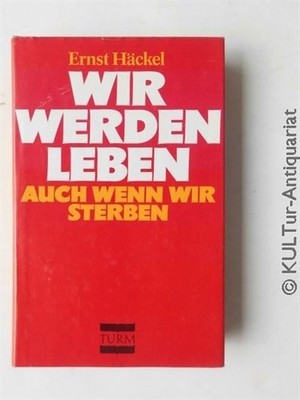 Wir werden leben auch wenn wir sterben. Haeckel, Ernst: