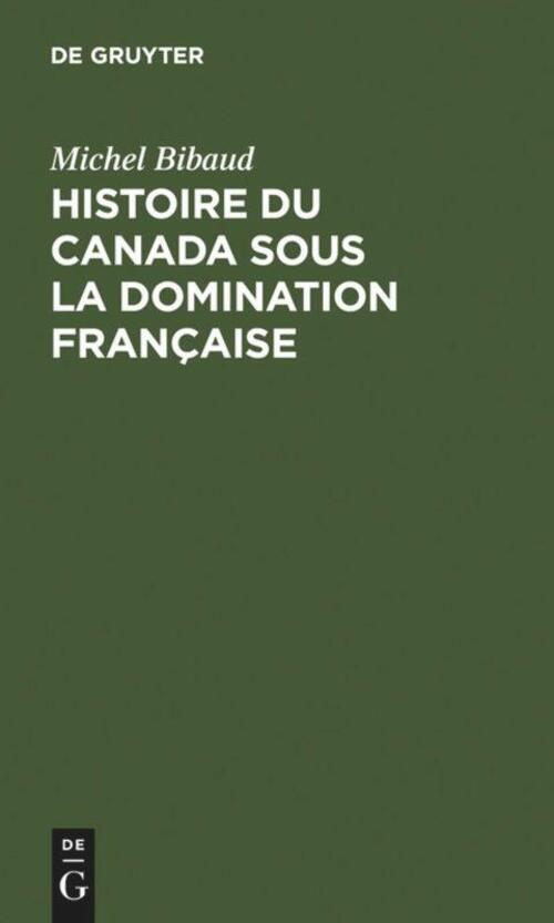 Thumbnail - Michel Bibaud | Histoire Du Canada Sous La Domination Française | Buch