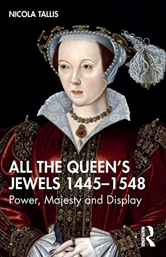 All the Queen's Jewels, 1445-1548 by Nicola Tallis (Paperback Book) - Image 7