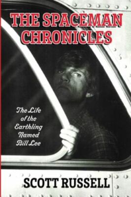 The Spaceman Chronicles: The Life of the Earthling Named Bill Lee by Russell,...