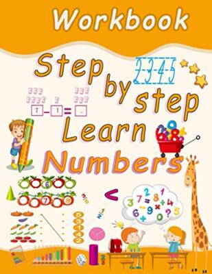 step by step learn numbers workbook: Number tracing, coloring, addition, ...