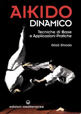 Neues Buch - Gozo Shioda - Dynamisches Aikido. Grundtechnik Und Anwendungen Pra