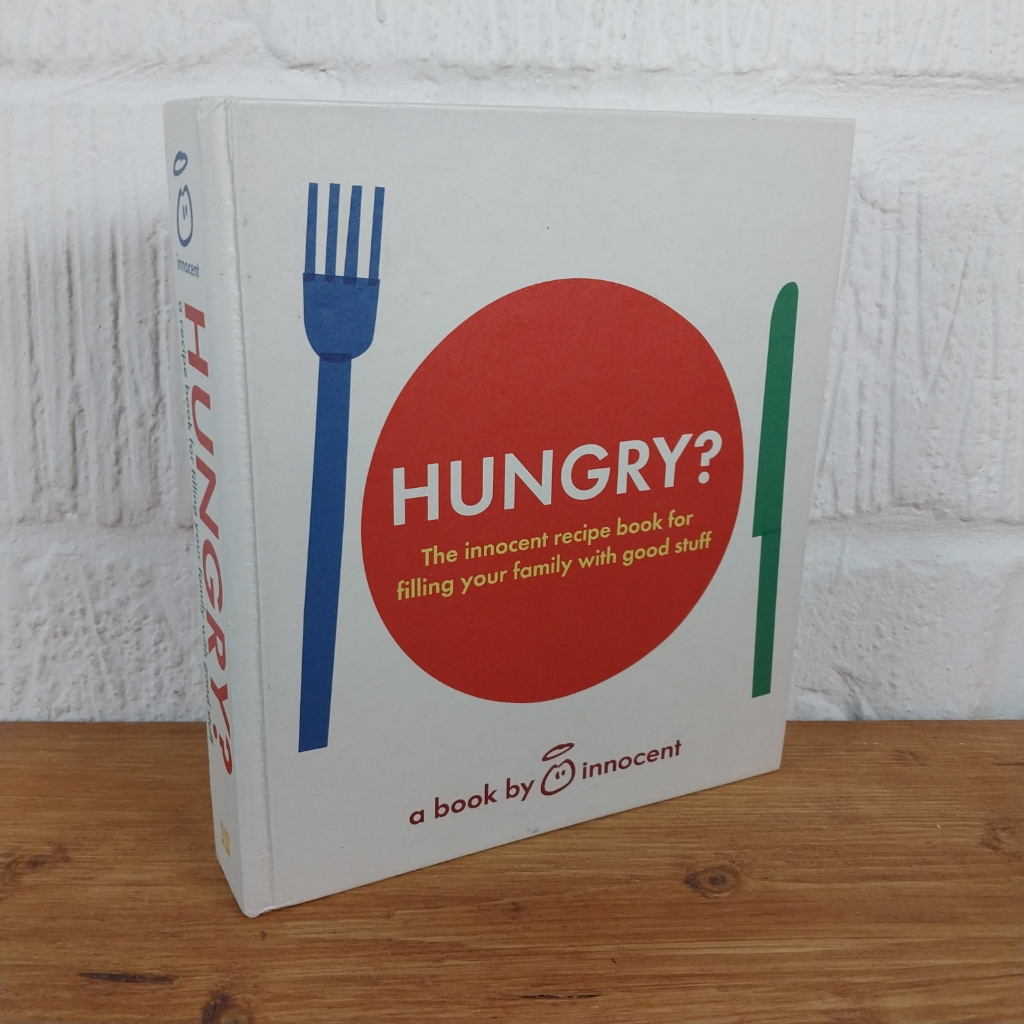 Hungry? : The Innocent Recipe Book for Filling Your Family with Good Stuff by...