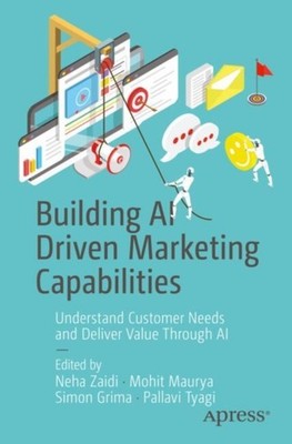 Building AI Driven Marketing Capabilities by Neha Zaidi PAPERBACK 9781484298091