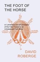 The Foot Of The Horse Or Lameness And All Diseases Of The Feet Traced To An...