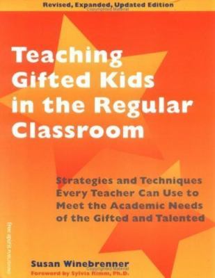 Teaching Gifted Kids in the Regular Classroom: Strategies and Techniques Every..