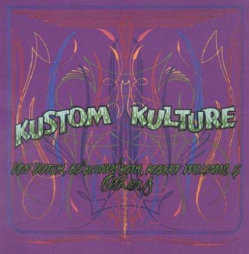 Kustom Kulture : Von Dutch, Ed Big Daddy Roth, Robert Williams and ...