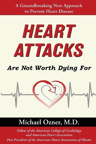 Michael Ozner Heart Attacks Are Not Worth Dying For (taschenbuch) (us
